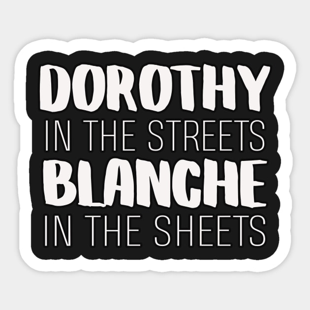 Golden Girls Inspired Dorothy In The Streets Blanche In The Sheets Sticker by charlescheshire